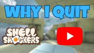 Why I QUIT YouTube and Shell Shockers [upl. by Eyot]