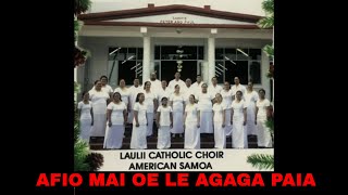 AFIO MAI OE LE AGAGA PAIA Laulii Catholic Choir Vol 1 [upl. by Lazar]