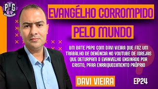 DAVI VIEIRA  EVANGÉLHO CORROMPIDO PELO MUNDO  PODCAST  EP24 [upl. by Ahsinav]