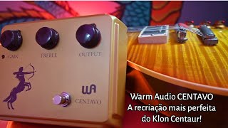 Pedal Warm Audio CENTAVO  A recriação mais fiel do KLON CENTAUR  Review [upl. by Ardell]