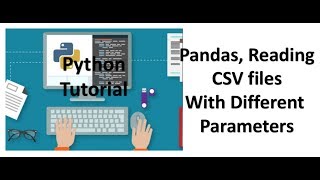 Tutorial 6 PandasReading CSV files With Various Parameters Part 2 [upl. by Enalahs677]