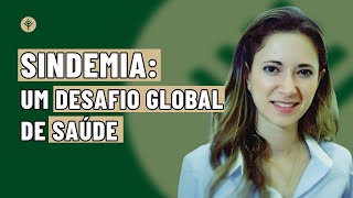 Sindemia Global Como Obesidade Desnutrição e Clima Estão Interligados Aline Martins de Carvalho [upl. by Pike]