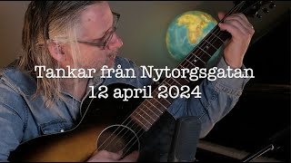 Tankar från Nytorgsgatan 12 april 2024 [upl. by Krishna]