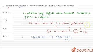 Identify the addition polymers from the following i Terylene ii Polypropene iii Polyac [upl. by Finn263]