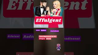 Effulgent [upl. by Sarina]