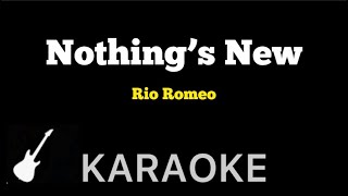 Rio Romeo  Nothing’s New  Karaoke Guitar Instrumental [upl. by Waers]