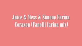 Juice amp Mess amp Simone Farina Corazon Fanelli farina mix [upl. by Peatroy]