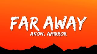 Akon AMIRROR  Far Away Lyrics [upl. by Aidil]