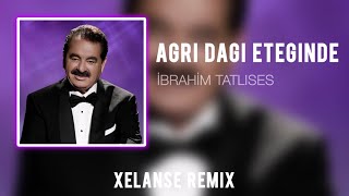 İbrahim Tatlıses  AĞRI DAĞIN ETEĞİNDE  Xelanse Remix  bassmusic [upl. by Zetnod]