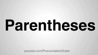 How to Pronounce Parentheses [upl. by Anika]