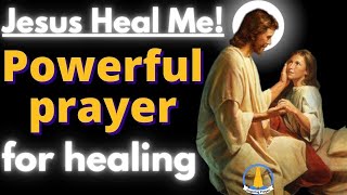 Jesus Heal Me Powerful prayer for Healing from Sickness and Disease [upl. by Opportuna]