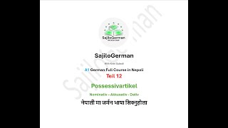 Teil 12  A1 Possessivartikel  Nominativ  Akkusativ  Dativ  in Nepali  SajiloGerman  FullClass [upl. by Nairehs]