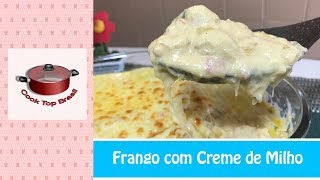 ✅ FRANGO COM CREME DE MILHO ✅ Delicioso e super fácil ✅ Cook Top Brasil 310 [upl. by Edyth]