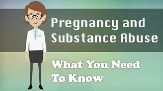 Pregnancy and Substance Abuse  What You Need To Know [upl. by Kirven]