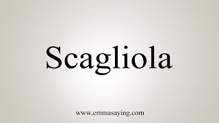 How To Say Scagliola [upl. by Dido]