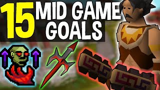 The 15 Best Mid Game Goals for Oldschool Runescape OSRS [upl. by Anilec]