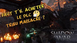 FAUT TIL ACHETER LE DLC DE LA TRIBU MASSACRE   LOMBRE DE LA GUERRE  FR [upl. by Irakab]