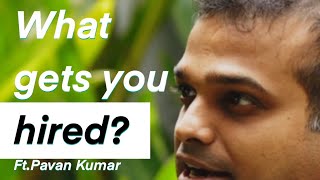 WHAT GETS YOU HIRED Ft Pavan Kumar [upl. by Emmanuel148]