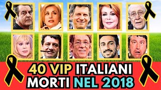 40 PERSONAGGI Famosi ITALIANI MORTI nel 2018 [upl. by Dyann]