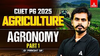 AGRONOMY for CUET PG Agriculture Science 2025  Part 1  By Parikshit Sir [upl. by Gothart723]