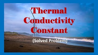 Thermal Conductivity Constant Solved Problem [upl. by Amitarp]