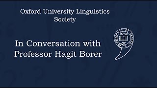 In conversation with Professor Hagit Borer  Oxford University Linguistics Society [upl. by Naed]