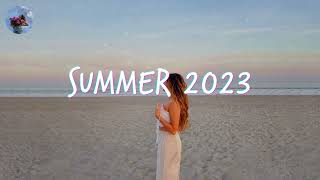 Best Summer Songs 2023 🍓 Summer Hits 2023 Playlist [upl. by Erehpotsirhc]