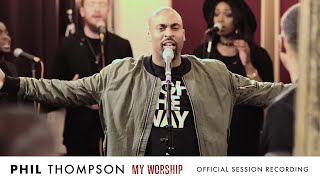 My Worship Official Session Recording  Phil Thompson [upl. by Brentt]