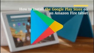 The Ultimate Guide for installing the Google Play Store on Amazon Fire tablets [upl. by Rolan]