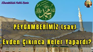 Peygamber Efendimiz Hz Muhammed sav Evinin Dışında Neler Yapardı ve Nasıl Hareket Ederdi [upl. by Ymmik]