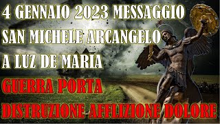 04012023 Ultimo Messaggio San Michele Arcangelo a Luz De Maria Guerra Portan Distruzione e Dolore [upl. by Akiret11]