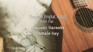 Khayalan Tingkat Tinggi  Peterpan  Acoustic Karaoke Female Key [upl. by Salamone]