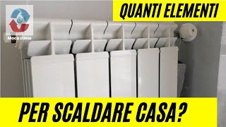 Quanti elementi di termosifoni occorrono per riscaldare bene casa [upl. by Lilybelle]