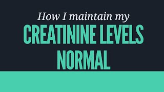 How I maintain my CREATININE LEVELS NORMAL [upl. by Ayaladnot]