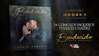 Como Los Vaqueros  Lenin Ramirez ft Ulices Chaidez  Bendecido  DEL Records 2018 [upl. by Starinsky]