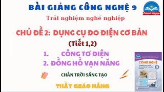 Công nghệ 9 TNNN  Chủ đề 2 tiết 12 Dụng cụ đo điện cơ bản công tơ điện đồng hồ vạn năng CTST [upl. by Minabe]