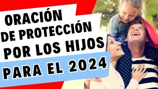 Oración de PROTECCIÓN por los HIJOS para el año 2024 [upl. by Aihsekram]