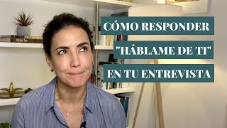 Cómo responder a la pregunta Háblame de ti ¡y brillar [upl. by Spancake]