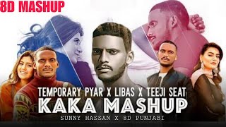 Kaka Mashup I 8D Mashup  Kaka  Temporary Pyar  Punjabi Mashup [upl. by Inaboy]