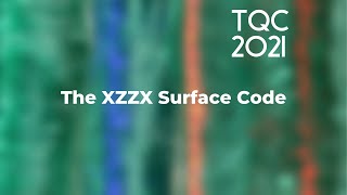 The XZZX Surface Code  TQC 2021 [upl. by Aerdnael]