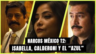 Narcos la serie ¿Quienes son Isabella Calderoni y El azul [upl. by Eentroc934]