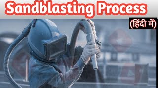 Hindi Sandblasting processIntroductionMaterials amp Their Uses What is sand blasting [upl. by Nehcterg910]