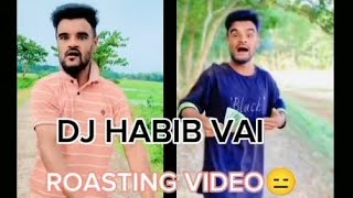 DJ HABIB VAI ROASTING VIDEO😁 [upl. by Linoel]