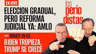 EnVivo ¬ LosPeriodistas ¬ AMLO elección gradual pero Reforma Judicial YA ¬ Biden tropieza [upl. by Enrico]