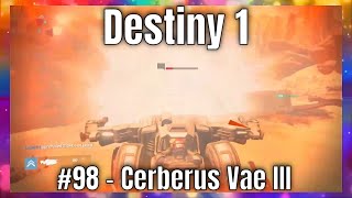 Destiny 1 98  Cerberus Vae III [upl. by Ahseila489]