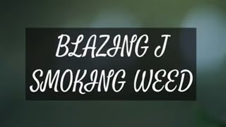 Blazing J  Smoking Weed Official Lyric Video [upl. by Ymma]