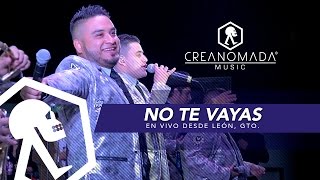 Los Valedores  No Te Vayas En Vivo desde León Gto [upl. by Arahs]