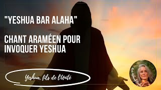 Chant araméen pour invoquer Yeshua  Yeshua bar Alaha [upl. by Nitsrek]