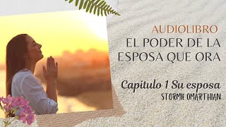 🌺AUDIOLIBRO 🙏🏻EL PODER DE LA ESPOSA QUE ORA 🌼Capitulo 1 Su esposa [upl. by Aime]