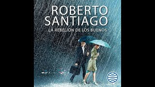 La rebelión de los buenos audiolibro Roberto Santiago [upl. by Xam]